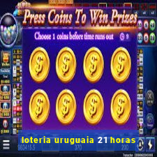 loteria uruguaia 21 horas